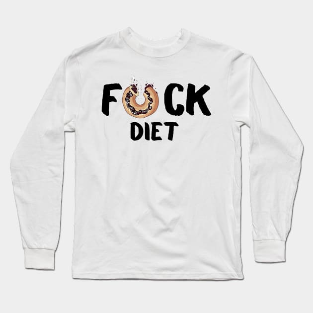 Fck diet Long Sleeve T-Shirt by Left o right